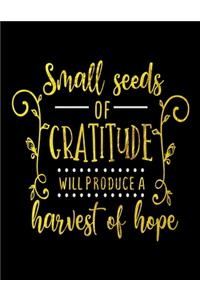 Small Seeds Of Gratitude Will Produce A Harvest Of Hope