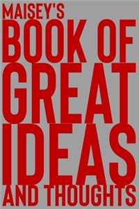 Maisey's Book of Great Ideas and Thoughts: 150 Page Dotted Grid and individually numbered page Notebook with Colour Softcover design. Book format: 6 x 9 in