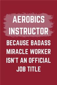 Aerobics Instructor Because Badass Miracle Worker Isn't An Official Job Title