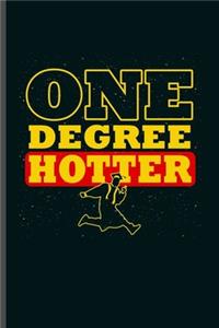 One Degree Hotter