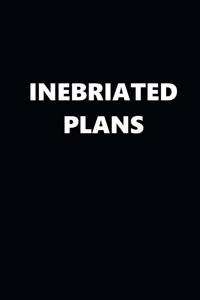 2020 Weekly Planner Funny Humorous Inebriated Plans 134 Pages
