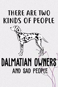 There Are Two Kinds Of People Dalmatian Owners And Sad People Notebook Journal