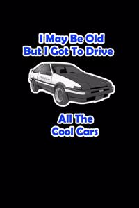 I may be old but I got to drive all the cool cars