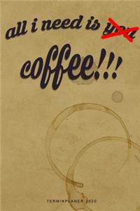 All I Need Is Coffee - Terminplaner 2020