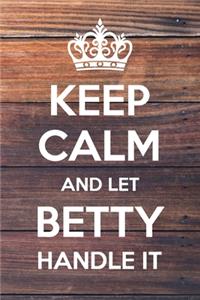 Keep Calm and Let Betty Handle It