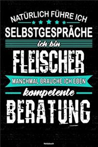 Natürlich führe ich Selbstgespräche ich bin Fleischer manchmal brauche ich eben kompetente Beratung Notizbuch