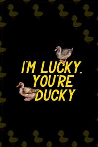 I'm Lucky, You're Ducky