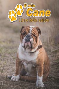 Il mio cane Libro della salute: Bulldog inglese - 109 Pagine - Dimensioni 22cm x 28cm - Quaderno da compilare per le vaccinazioni, visite veterinarie, diario eccetera per i proprie