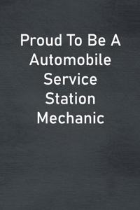 Proud To Be A Automobile Service Station Mechanic