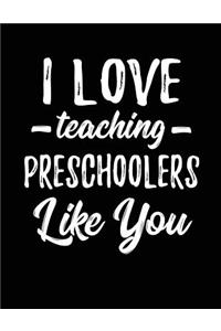 I Love Teaching Preschoolers Like You