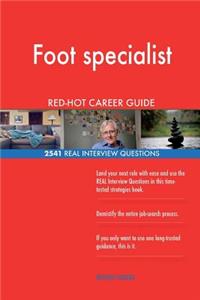 Foot specialist RED-HOT Career Guide; 2541 REAL Interview Questions