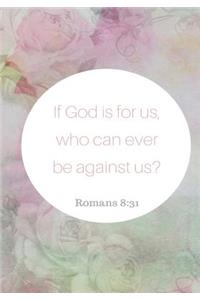 If God is for us, who can ever be against us?