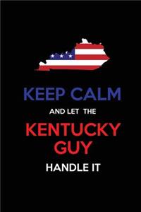 Keep Calm and Let the Kentucky Guy Handle It