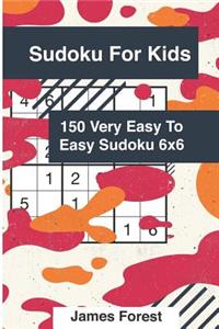 Sudoku for Kids 150 Very Easy to Easy Sudoku 6x6