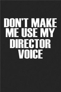 Don't Make Me Use My Director Voice