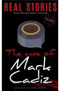 The Case of Mark Cadiz: Deviant Killers Series (Book 3)