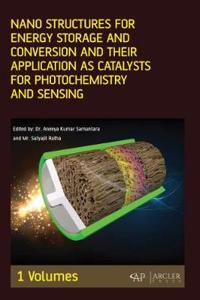 Volume 1: Nano Structures for Energy Storage and Conversion and Their Application as Catalysts for Photochemistry and Sensing