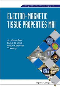 Electro-Magnetic Tissue Properties MRI