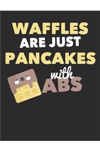 Waffles Are Just Pancakes with ABS