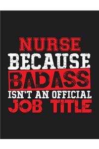 Nurse Because Badass Isn't an Official Job Title