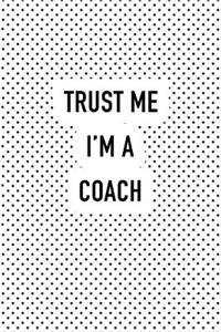 Trust Me I'm a Coach