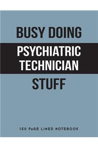 Busy Doing Psychiatric Technician Stuff
