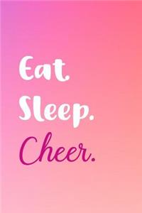 Eat Sleep Cheer: Journal Notebook - Funny Gift for Cheerleader, Coach