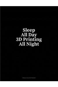 Sleep All Day 3D Printing All Night
