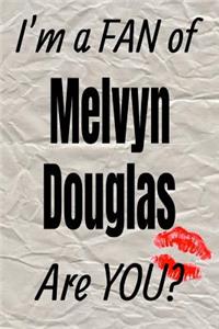 I'm a Fan of Melvyn Douglas Are You? Creative Writing Lined Journal