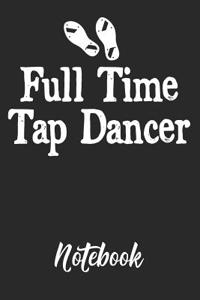 Full Time Tap Dancer Notebook