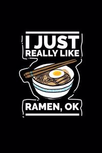 I Just Really Like Ramen, Ok?