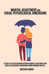 study of the relationship between marital adjustment and social psychological dimensions among working couples.