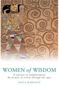 Women of Wisdom: The Journey of the Sacred Feminine Through the Ages
