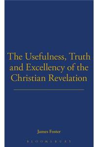 Usefulness, Truth, and Excellency of the Christian Revelation