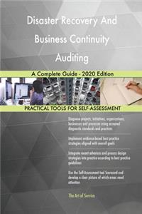 Disaster Recovery And Business Continuity Auditing A Complete Guide - 2020 Edition