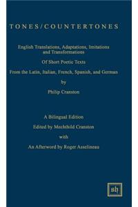 Tones / Countertones: English Translations, Adaptations, Imitations and Transformations of Short Poetic Texts: A Bilingual Edition