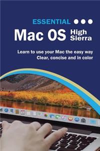 Essential Macos High Sierra Edition: The Illustrated Guide to Using Your Mac