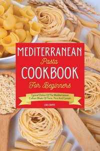 Mediterranean Pasta Cookbook For Beginners