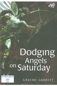 Dodging Angels on a Saturday