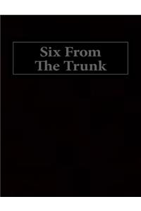 Six From The Trunk