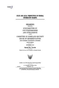 State and Local Perspectives on Federal Information Sharing