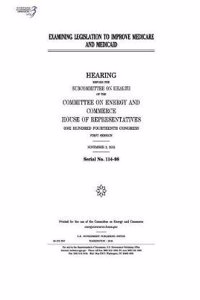 Examining Legislation to Improve Medicare and Medicaid
