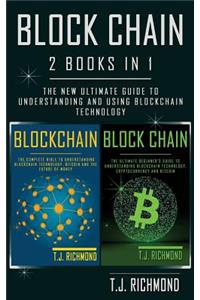 Blockchain: 2 Books in 1 - The New Ultimate Guide to Understanding and Using Blockchain Technology