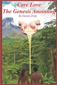 Core Love, The Genesis Anointing