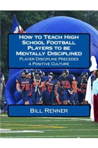 How to Teach High School Football Players to be Mentally Disciplined