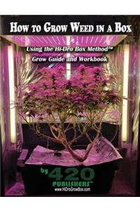 How to Grow Weed in a Box Using the Hi-Dro Box Method