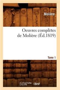 Oeuvres Complètes de Molière. Tome 1 (Éd.1819)