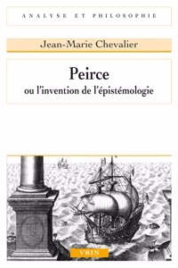 Peirce Ou l'Invention de l'Epistemologie