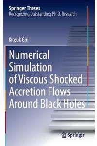 Numerical Simulation of Viscous Shocked Accretion Flows Around Black Holes