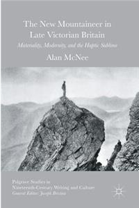 The New Mountaineer in Late Victorian Britain